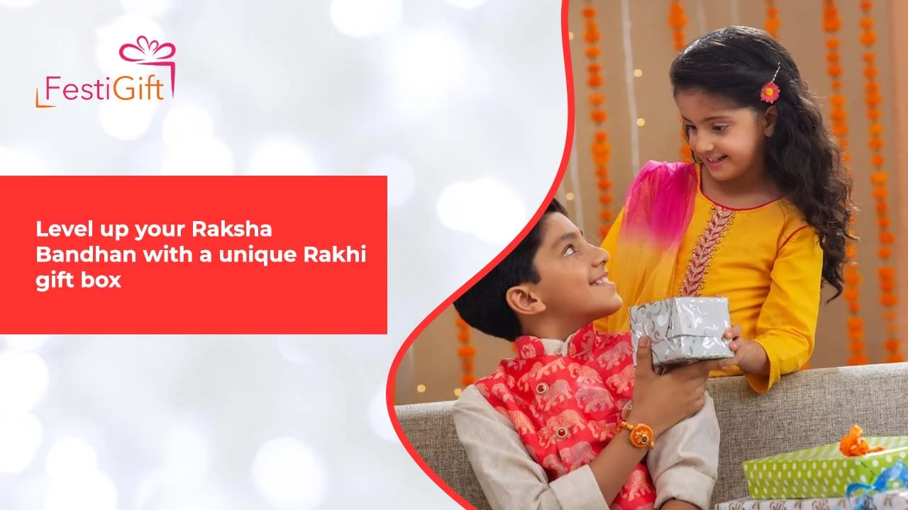 Level up your Raksha Bandhan with a unique Rakhi gift box